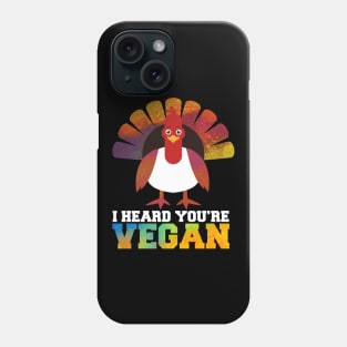 I Heard You're Vegan Veggie Meatless Gift Phone Case