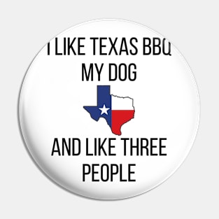 I Like Texas BBQ and my Dog Pin