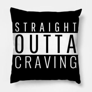 Straight Outta Craving Pillow