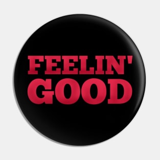 Feeling Good Pin