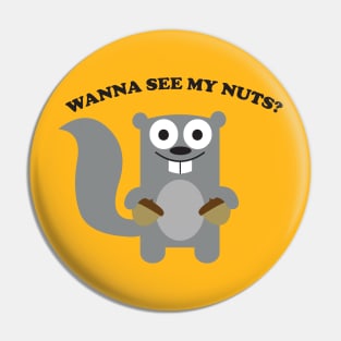 Wanna See My Nuts? Pin