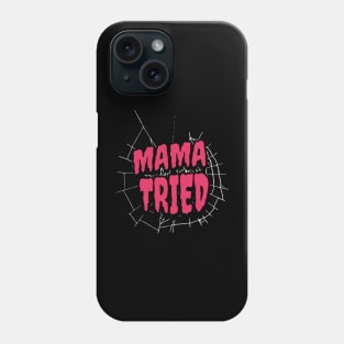Mama Tried Phone Case