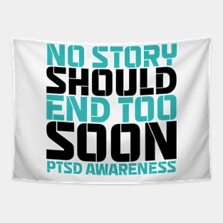 No Story Should End Too Soon PTSD Awareness Tapestry