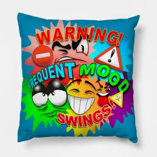Warning! Frequent Mood Swings Cartoon Faces Pillow