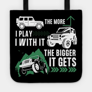 Off Road Funny - The More I Play With It The Bigger It Gets Tote