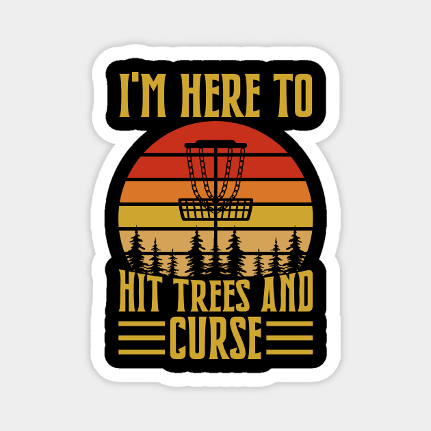 Disc Golf I'm Here To Hit Trees And Curse - Disc Sport Magnet by fromherotozero