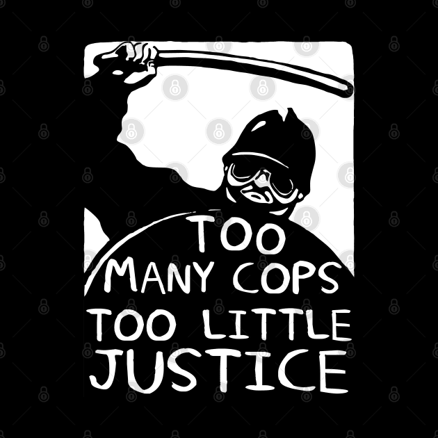 Too Many Cops Too Little Justice - Police Reform, Punk, Socialist, Defund the Police by SpaceDogLaika