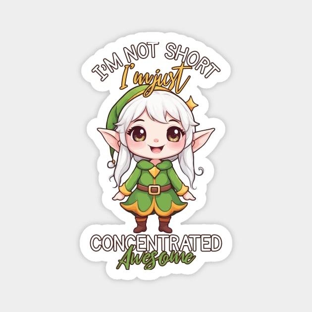 I'm Not Short I'm Just Concentrated Awesome, Adorable Kawaii elf Magnet by Rishirt