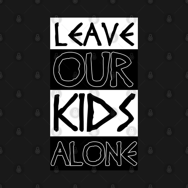 leave our kids alone by Moulezitouna