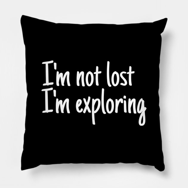 I'm not lost I'm exploring Pillow by crazytshirtstore