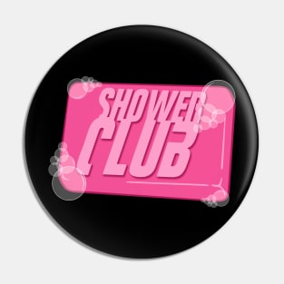 Shower Club Pin