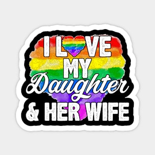 I Love My Daughter & Her Gay Rights Proud LGBTQ Magnet