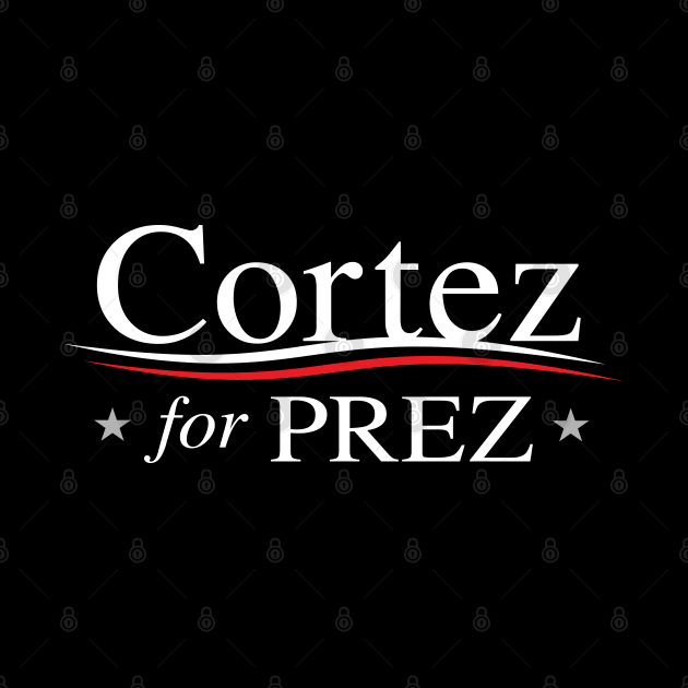 Cortez for Prez (Alexandria Ocasio-Cortez for President) by Elvdant