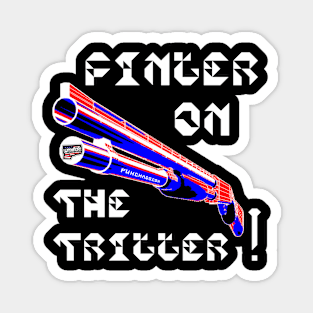 Finger On The Trigger, v. White Text Magnet