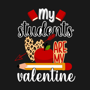 My students are my valentine T-Shirt