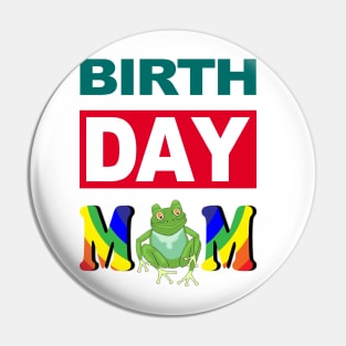 Birth Day Mom Pin