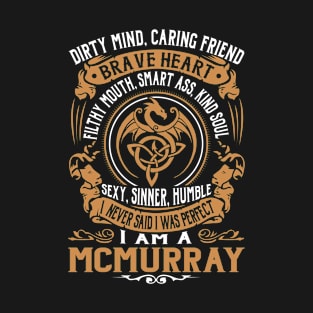 I Never Said I was Perfect I'm a MCMURRAY T-Shirt