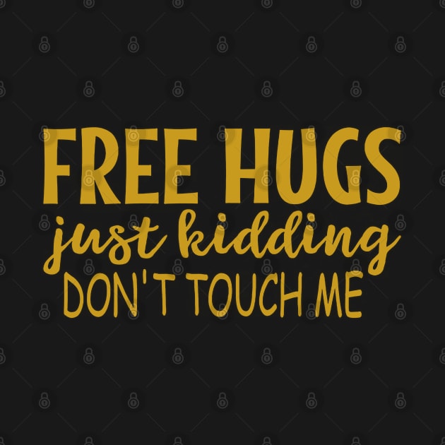 Free Hugs Just Kidding - Don't Touch Me by Kevan Hom