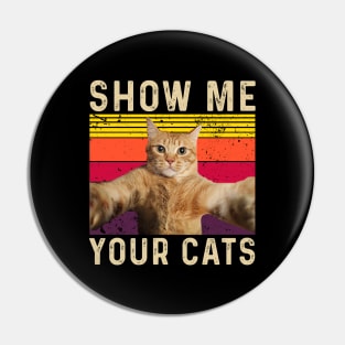 Show Me Your Cats Pin