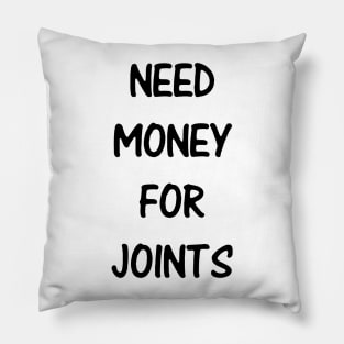 Need Money For Joints Pillow