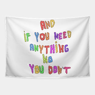 and if you need anything no you dont Tapestry