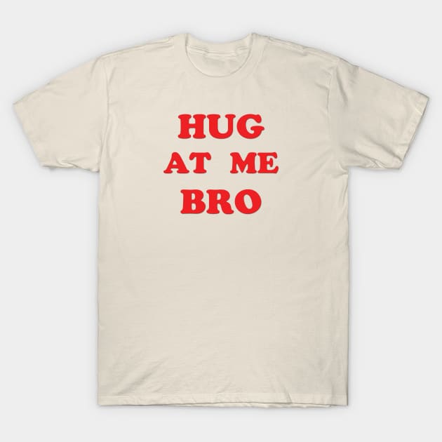 Ask me for a hug. T-Shirt