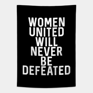 WOMEN UNITED WILL NEVER BE DEFEATED feminist text slogan Tapestry