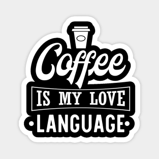 Coffee Is My Love Language Magnet