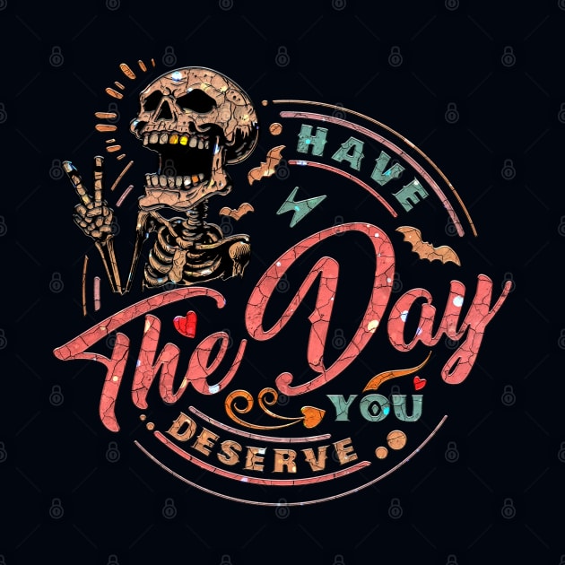 Have The Day You Deserve, Laughing Skull by Deep Box