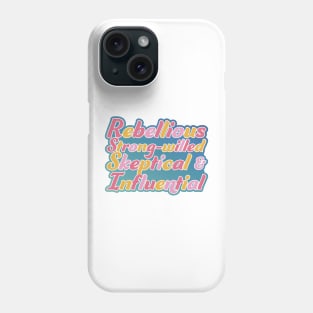 Rebellious, strong-willed, Skeptical, and Influential Phone Case