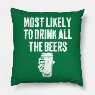 Most Likely To Drink All The Beer Drinking St Patrick's Day Pillow