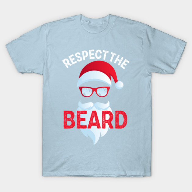 Disover respect the beard santa claus funny christmas - Respect The Beard Santa Claus - T-Shirt