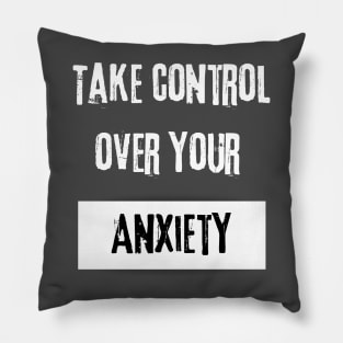 Take Control over Your Anxiety Motivational Quote Pillow