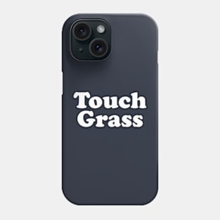 Funny Meme Gift Touch Grass Phone Case