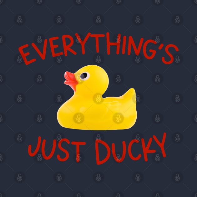 Fine and dandy: Everything's just ducky (rubber duck and red letters) by Ofeefee