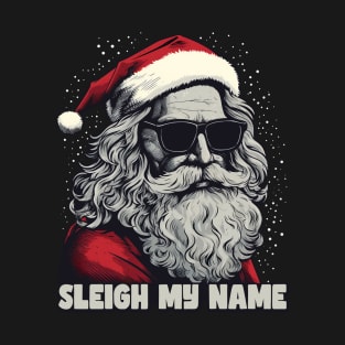 Sleigh My Name Santa with Sunglasses Cool T-Shirt