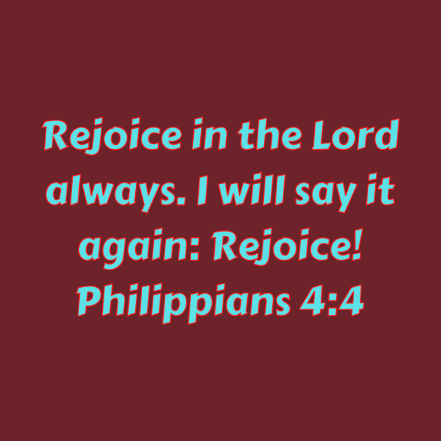 Bible Verse Philippians 4:4 by Prayingwarrior