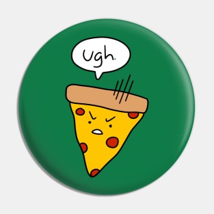 "Ugh" Pizza Pin