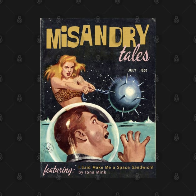 MISANDRY TALES Magazine! Featuring "Make Me a Space Sandwich" by Iona Mink by Xanaduriffic