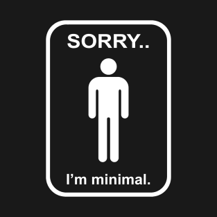 Sorry I'm Minimal T-Shirt