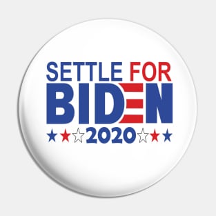 Settle for Biden 2020..joe biden president 2020 Pin