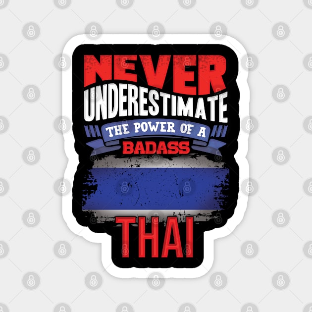 Never Underestimate The Power Of A Badass Thai - Gift For Thai With Thai Flag Heritage Roots From Thailand Magnet by giftideas