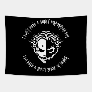 I Don't Have A Sunny Disposition But I Do Have A Shady Sense Of Humor Tapestry