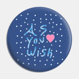 As You Wish Pin