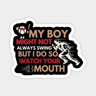 My Boy Might Not Always Swing But I Do So Watch Your Mouth Magnet