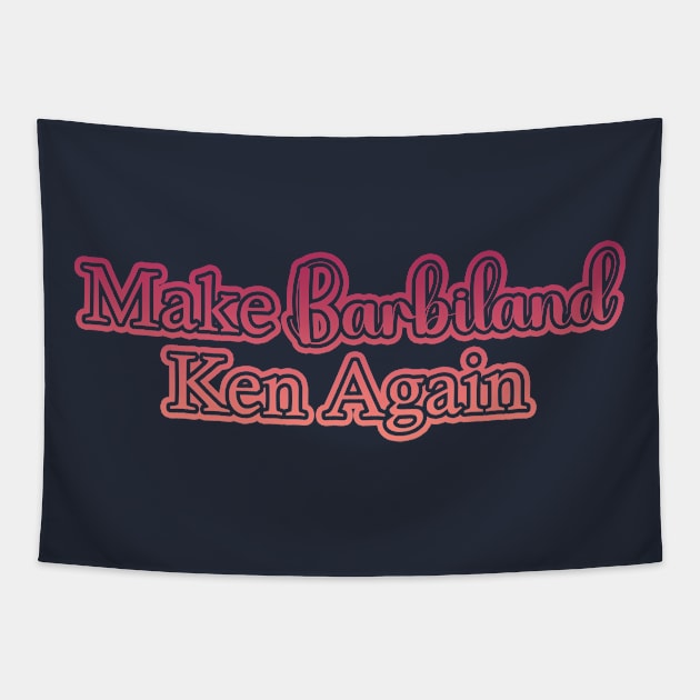 Make Barbieland Ken Again: A Political Design (Red) Tapestry by McNerdic