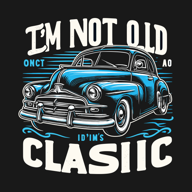 i'm not old i'm classic by Rizstor