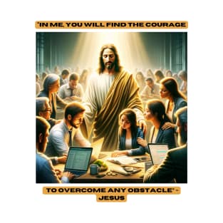 "In me, you will find the courage to overcome any obstacle" - Jesus T-Shirt