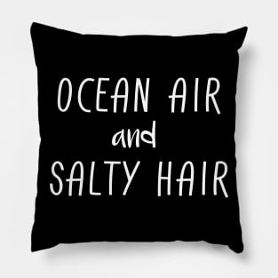 Ocean Air And Salty Hair Pillow