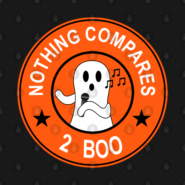 Nothing Compares 2 Boo  - Funny Halloween by skauff